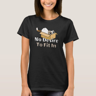 No Desire To Fit In Cat In A Box Sarcastic Cat Lo T-Shirt