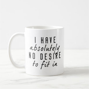 No Desire To Fit In Coffee Mug