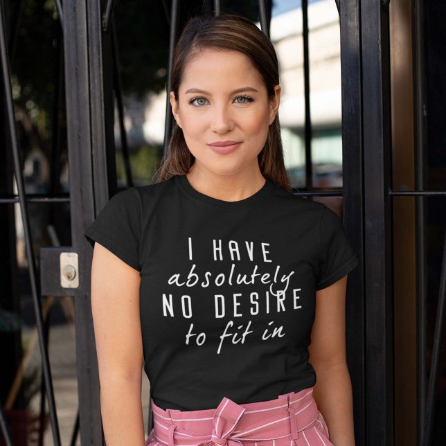 No Desire To Fit In T-Shirt (Creator Uploaded)