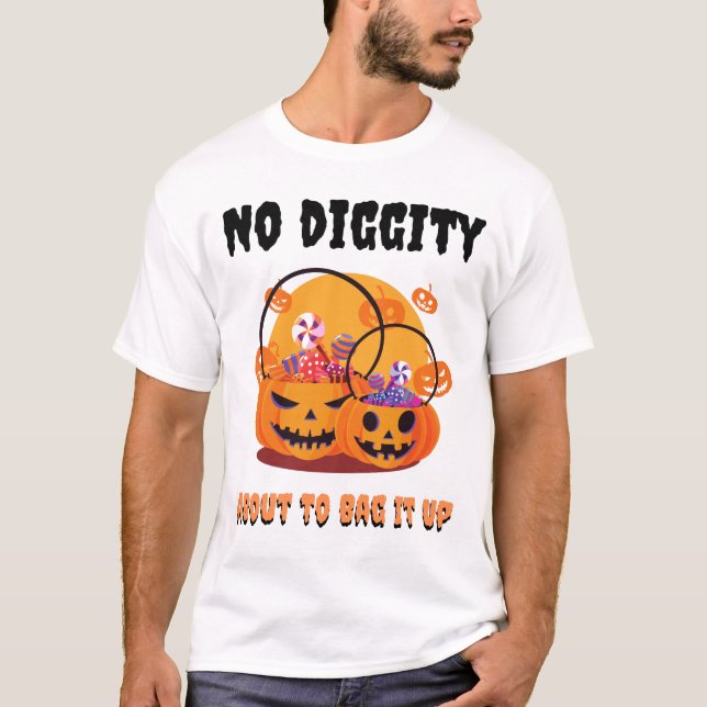 No diggity about to bag it up T-Shirt (Front)