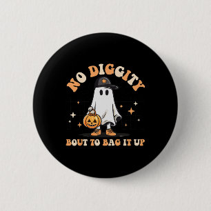 No Diggity Bout To Bag It Up Cute Ghost Halloween 6 Cm Round Badge