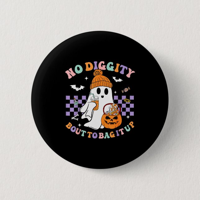 No Diggity Bout To Bag It Up Cute Ghost Halloween  6 Cm Round Badge (Front)