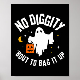 No Diggity Bout To Bag It Up Cute Ghost Halloween Poster