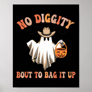 No Diggity Bout To Bag It Up Cute Ghost Halloween Poster