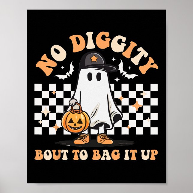 No Diggity Bout To Bag It Up Cute Ghost Halloween  Poster (Front)