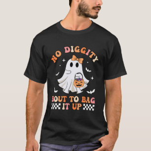 No Diggity Bout To Bag It Up Ghost Halloween T-Shirt