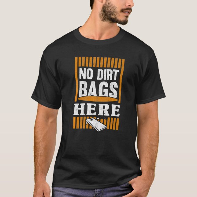 No Dirt Bags Here Cornhole 1 T-Shirt (Front)