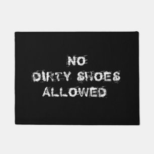 No Dirty Shoes Allowed, DIY Funny Message Bk/Wh Doormat