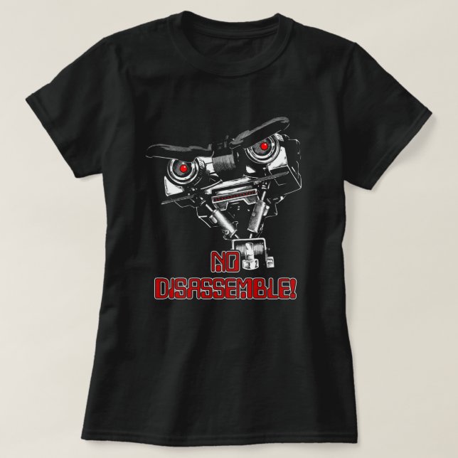 No Disassemble Johnny Five  T-Shirt (Design Front)