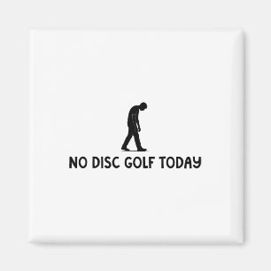 No Disc Golf Today Funny Sad Disc Golfer Everyday Magnet