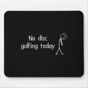 No Disc Golfing Today Funny Sad Disc Golfer Figure Mouse Mat