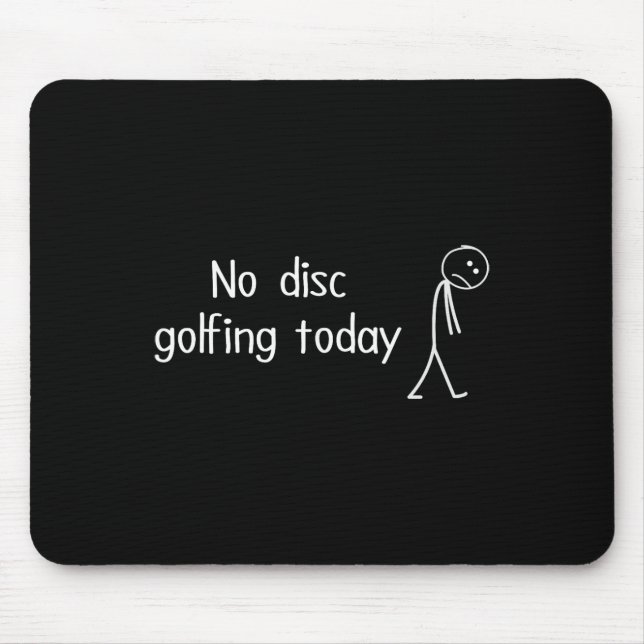 No Disc Golfing Today Funny Sad Disc Golfer Figure Mouse Mat (Front)