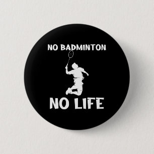 No Dminton No Life Shuttles  6 Cm Round Badge