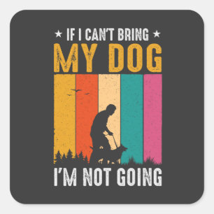 No Dog I'm Not Going Square Sticker