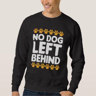 No Dog Left Behind Cute Owner Walker Paw Puppy Lov Sweatshirt