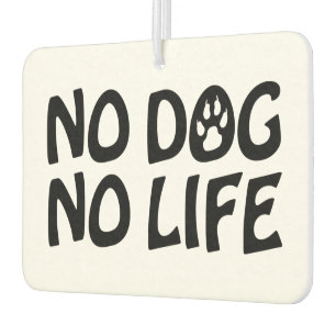 NO DOG NO LIFE CAR AIR FRESHENER