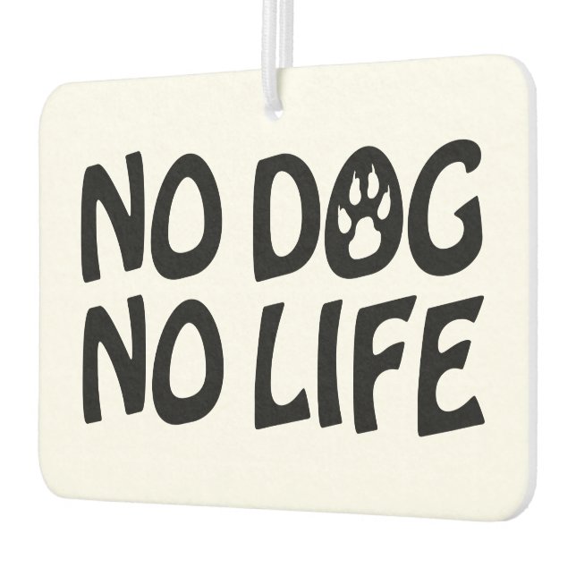 NO DOG NO LIFE CAR AIR FRESHENER (Left)