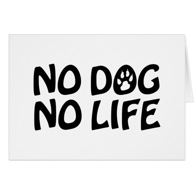 NO DOG NO LIFE CARD (Front Horizontal)