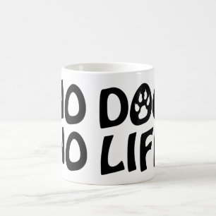 NO DOG NO LIFE COFFEE MUG