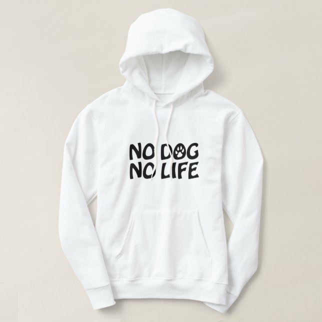 NO DOG NO LIFE HOODIE (Design Front)