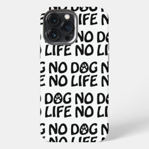 NO DOG NO LIFE iPhone 13 PRO MAX CASE