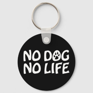 NO DOG NO LIFE KEYCHAIN