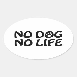 NO DOG NO LIFE OVAL STICKER