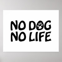 NO DOG NO LIFE POSTER