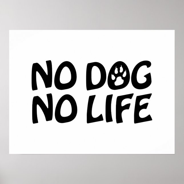 NO DOG NO LIFE POSTER (Front)