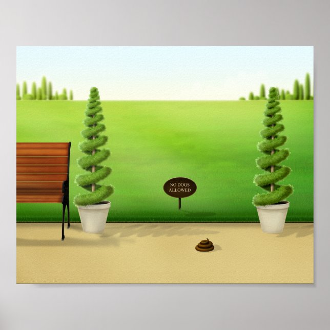 "No Dogs Allowed" Funny Dog Poo in Beautiful Park Poster (Front)