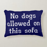 No Dogs Allowed on this Sofa Decorative Cushion<br><div class="desc">No Dogs Allowed on this Sofa</div>