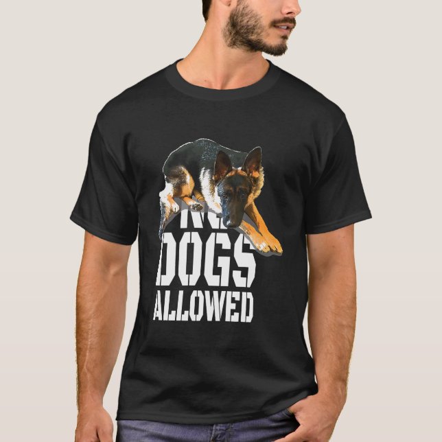 No Dogs Allowed Sign  German Shepherd T-Shirt (Front)