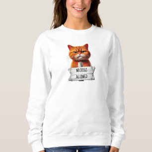 NO DOGS ALLOWED SWEATSHIRT