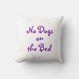 "No Dogs on the Bed" Pillow