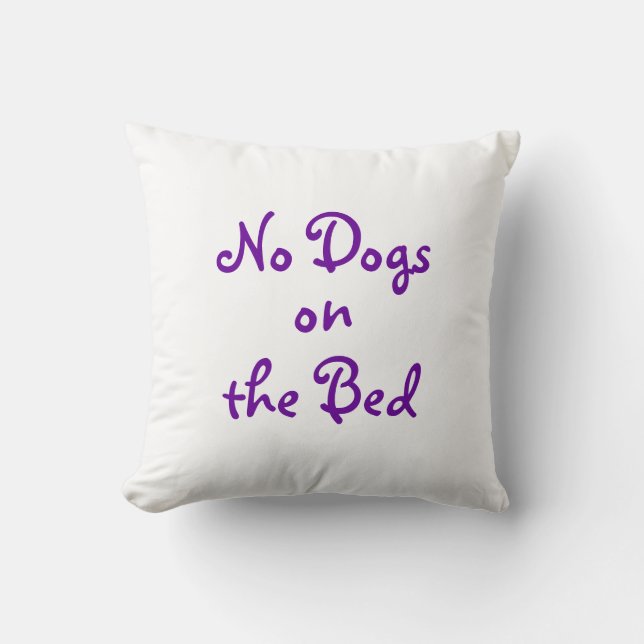 "No Dogs on the Bed" Pillow (Front)