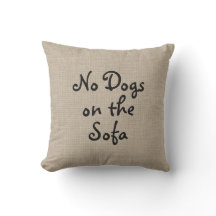 No Dogs on the Sofa Pillow