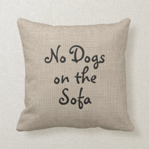 No Dogs on the Sofa Pillow