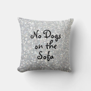 No Dogs on the Sofa Sparkly Silver Pillow