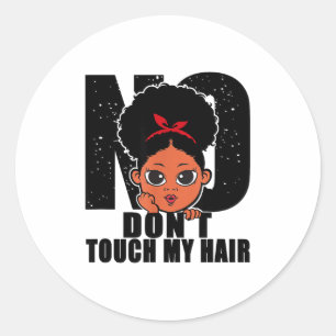 No Don't Touch My Hair Funny Kids Girls Toddler  Classic Round Sticker
