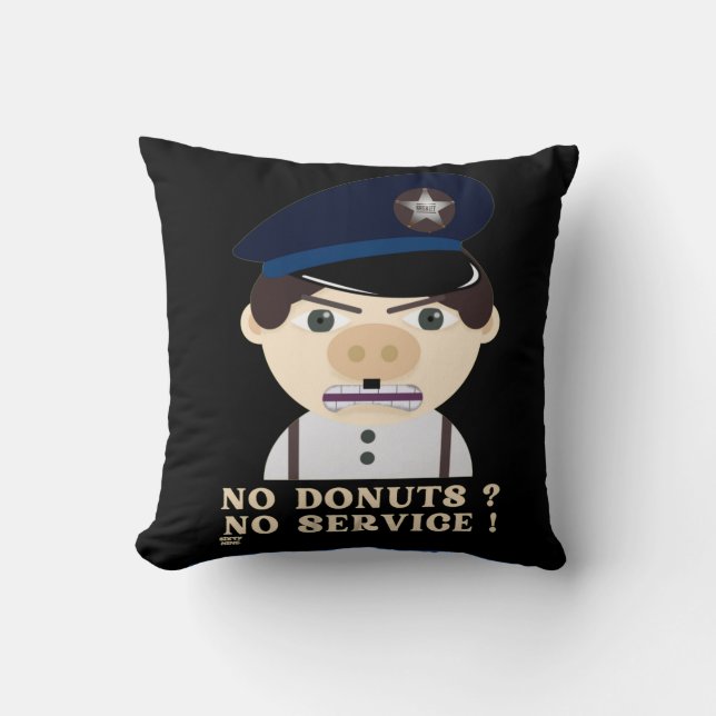 "NO DONUTS, NO SERVICE " funny police officer      Cushion (Front)