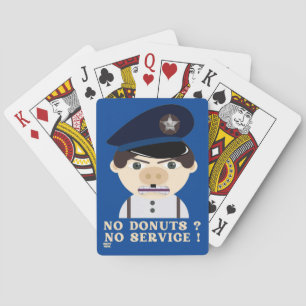"NO DONUTS, NO SERVICE " funny police officer Playing Cards
