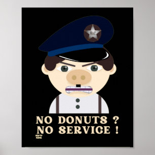 "NO DONUTS, NO SERVICE " funny police officer      Poster
