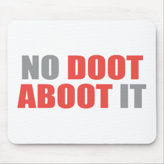 No Doot Aboot it Mouse Mat