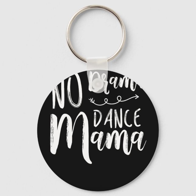 No Drama Dance Moms Clothes Dancing Novelty Gifts Key Ring (Front)
