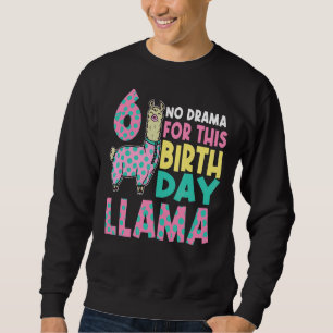 No Drama For This Birthday Llama 6 Bday Party 6th Sweatshirt