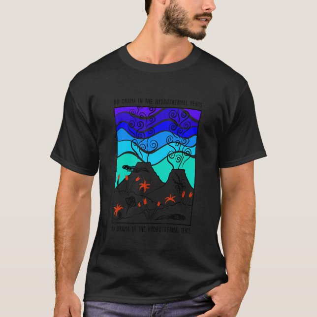 No Drama In The Hydrothermal Vents T-Shirt (Front)