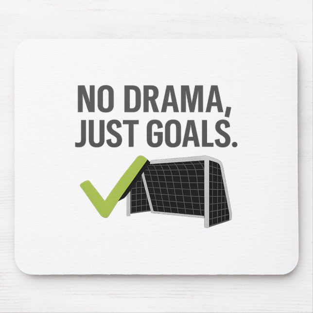 No Drama Just Goals Soccer Fan Gear  Mouse Mat (Front)