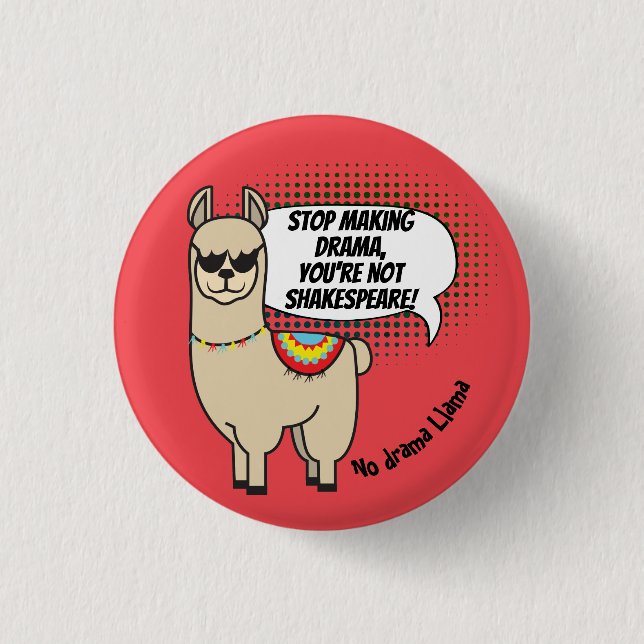 No drama Llama (you're not Shakespeare!) 3 Cm Round Badge (Front)