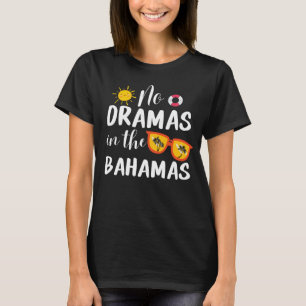 No Dramas In The Bahamas Family Summer Funny T-Shirt