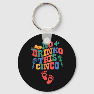 No Drink This Cinco De Mayo Funny Pregnancy Announ Key Ring